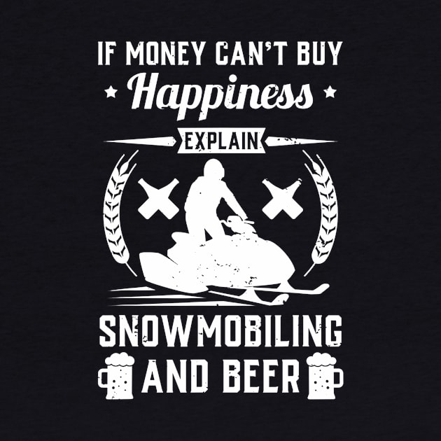 If Money Cant Buy Happiness Explain Snowmobiling And Beer by gogusajgm